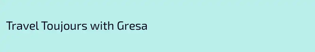 Travel Toujours with Gresa